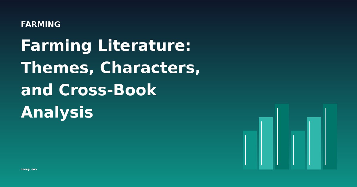 Farming Literature: Themes, Characters, and Cross-Book Analysis